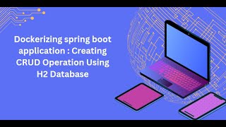 Dockerizing Spring Boot Application Creating CRUD Operation Using H2 Database [upl. by Aretse]