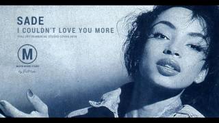 Sade  I Couldnt Love You More  Instrumental [upl. by Tuddor]