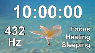 10 Hour Timer  Focus  Healing  Sleeping  432Hz Music [upl. by Eimrots]