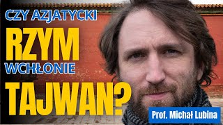 Czy azjatycki Rzym wchłonie Tajwan – prof Michał Lubina [upl. by Assi932]