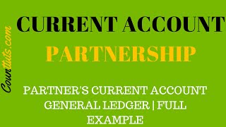 Current Account in Partnership General Ledger  Full Example [upl. by Naara]