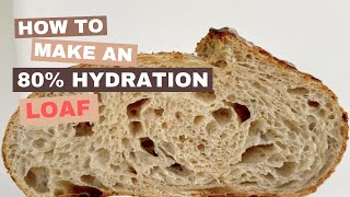 80 Hydration Sourdough Loaf Recipe  The Easy Way [upl. by Yovonnda151]