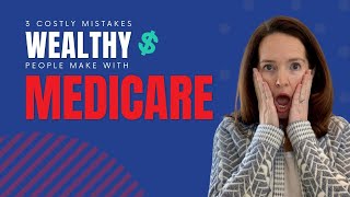 3 Costly Mistakes Wealthy People Make With Medicare [upl. by Myrlene68]