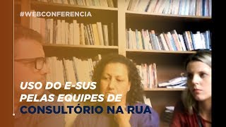 Webconferência  Uso do eSUS pelas equipes de Consultório na Rua [upl. by Mallory]