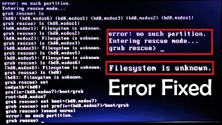 How to fix Grub error no such partition Unknown File System Error Fixed [upl. by Niwrad]