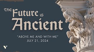 The Future is Ancient  Above Me and With Me [upl. by Ezequiel]