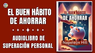 Napoleon Hill El buen hábito de ahorrar Audiolibro en Español de Superación personal [upl. by Siclari]