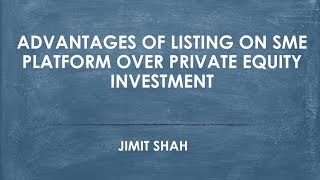 Advantages of listing on SME platform over private equity investment  Jimit Shah [upl. by Dacey]