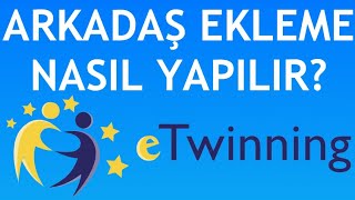 Etwinning Arkadaş Ekleme Nasıl Yapılır [upl. by Behlau153]