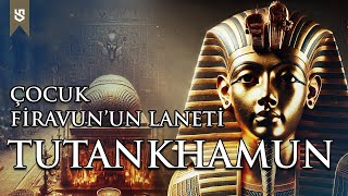 Tutankhamun Çocuk Firavunun Laneti  Antik Mısır [upl. by Staw325]