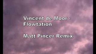 Vincent de Moor  Flowtation Matt Pincer Remix [upl. by Elysia]