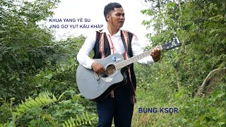 KHUA YANG YÊ SU JING GƠ YUT KÂU KHĂP  ADOH  BUNG KSOR [upl. by Ynez]