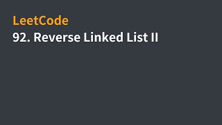 LeetCode  92 Reverse Linked List II  中文解說 [upl. by Nemraciram]