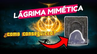 ¿CÓMO CONSEGUIR LA LÁGRIMA MIMÉTICA  Tutorial Paso a Paso  Elden Ring [upl. by Neelrahc]