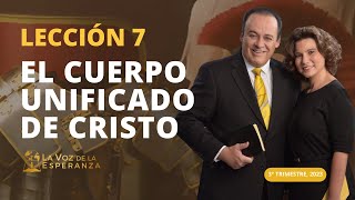 Lección 7 El Cuerpo Unificado de Cristo  Agosto 12 [upl. by Elrem]