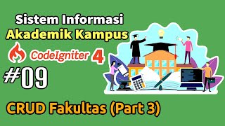 09 Sistem Informasi Akademik SIAKAD Kampus Codeigniter 4  CRUD Fakultas Part 3 [upl. by Sivle]