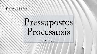 Pressuposto Processuais  Parte 1 [upl. by Earised]