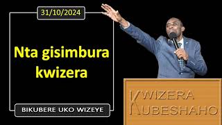 NTA GISIMBURA KWIZERA Bikubere uko wizeye  Pastor UWAMBAJE Emmanuel  31102024 [upl. by Ilka]