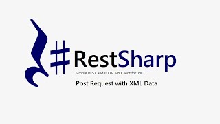 8 Part 8  RestSharp  POST Request  XML Data [upl. by Ulita514]