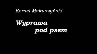 Kornel Makuszyński Wyprawa pod psem Rozdział 13 Audiobook [upl. by Jaddo820]