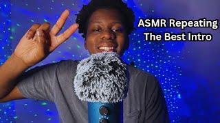 ASMR Repeating THE BEST YouTube Intro In History [upl. by Egidius]