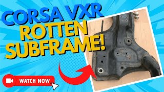 VAUXHALL CORSA VXR  Rotten Subframe Gets Swapped [upl. by Nauquf426]