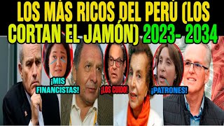 IMPERDIBLE LOS MÁS RICOS DEL PERÚ  Y EX FINANCISTAS DE KEIKO 20232034 [upl. by Studdard]