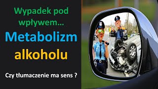 Rachunek retrospektywny  czy znajomość metabolizmu alkoholu usprawiedliwia sprawcę wypadku [upl. by Merv]