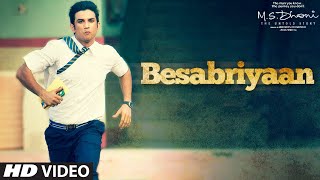 BESABRIYAAN Video Song  M S DHONI  THE UNTOLD STORY  Sushant Singh Rajput  Latest Hindi Song [upl. by Isaacs]