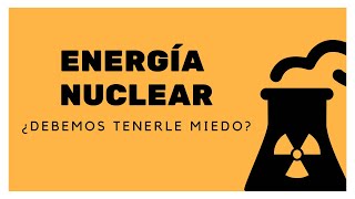 Energía Nuclear ¿Qué tan peligrosa es [upl. by Acassej]