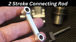 Machining the Connecting Rod for 117cc Two Stroke Engine [upl. by Gizela]