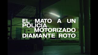 El mató a un policía motorizado  Diamante roto Video oficial [upl. by Novyar]