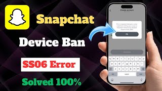 How To Fix Snapchat SS06 Code Device Ban  fix Snapchat support code SS06 Code 202425 [upl. by Ettenirt]