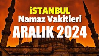 İstanbul Namaz Vakitleri  ARALIK 2024 [upl. by Devlin463]