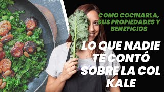 Lo que nadie te contó sobre la COL KALE  Como la puedes cocinar sus propiedades y beneficios [upl. by Koziel]