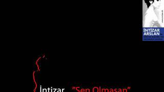 İntizar  quotSen Olmasanquot [upl. by Mudenihc]