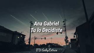 Ana Gabriel  Tu lo decidiste  Letra en Español [upl. by Killarney]