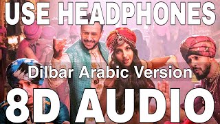 Dilbar Arabic Version 8D Audio  Nora Fatehi  Fnaire  Mohcine Tizaf [upl. by Ma]