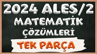 2024 ALES2 Matematik Soruları ve Çözümleri  TEK PARÇA [upl. by Ttocs314]