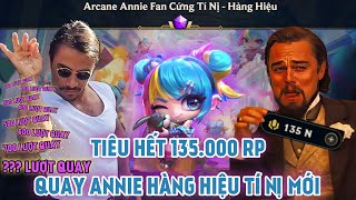 ĐTCL  Tiêu Hết 135000 RP Quay Arcane Annie Fan Cứng Tí Nị Hàng Hiệu Và Cái Kết [upl. by Adlei110]