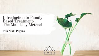 Introduction to Family Based Treatment The Maudsley Method with Nikki Pagano [upl. by Sundin92]