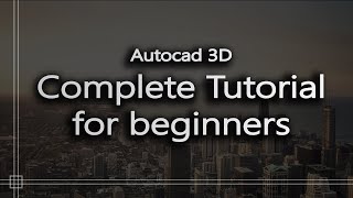 Autocad 3D  Complete tutorial for beginners [upl. by Aurlie]