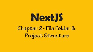 Chapter 2  NextJS File Folder amp Project Structure [upl. by Binni]