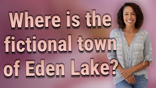 Where is the fictional town of Eden Lake [upl. by Newra589]