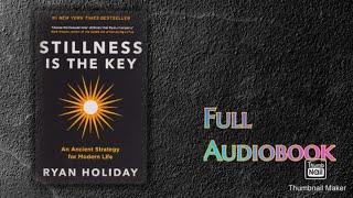 Stillness Is The Key By Ryan Holiday  English Audiobook [upl. by Nyrhtac135]