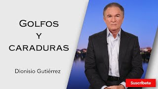 285 Dionisio Gutiérrez Golfos y caraduras Razón de Estado [upl. by Adnir]