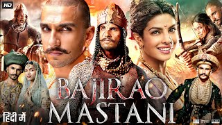 Bajirao Mastani Full Movie  Ranveer Singh  Deepika Padukone  Priyanka Chopra  Review amp Facts HD [upl. by Veda]