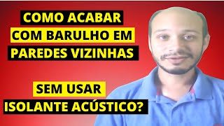 COMO ACABAR COM BARULHO EM PAREDES VIZINHAS SEM USAR ISOLANTE ACÚSTICO [upl. by Diane]