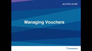 ACCUPLACER Phase 15 Voucher Redesign  Generate and Manage Vouchers [upl. by Akiam257]