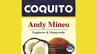 Andy Mineo  Coquito feat Foggieraw Mannywellz [upl. by Girovard6]